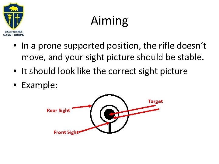 Aiming • In a prone supported position, the rifle doesn’t move, and your sight