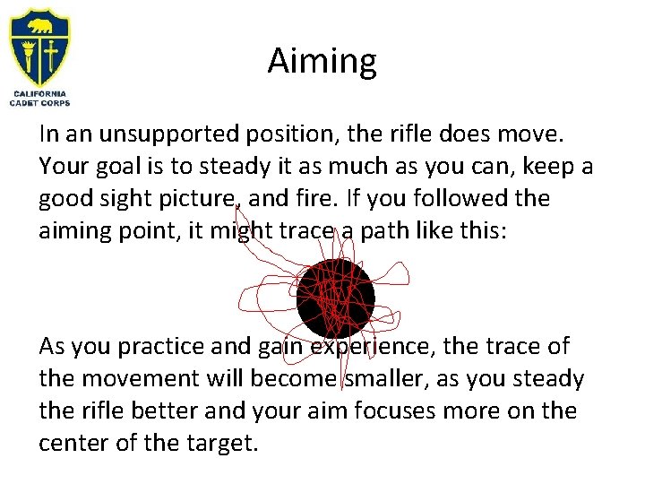 Aiming In an unsupported position, the rifle does move. Your goal is to steady