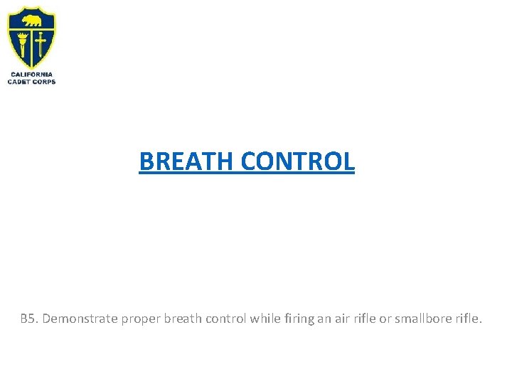 BREATH CONTROL B 5. Demonstrate proper breath control while firing an air rifle or