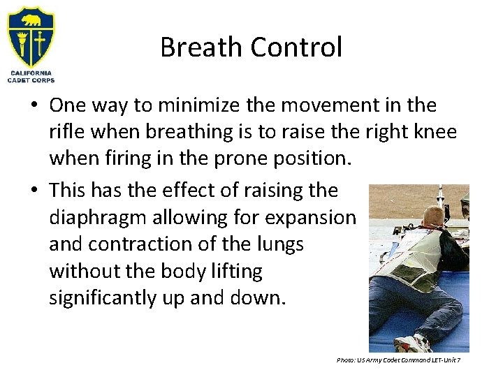 Breath Control • One way to minimize the movement in the rifle when breathing Breath Control • One way to minimize the movement in the rifle when breathing