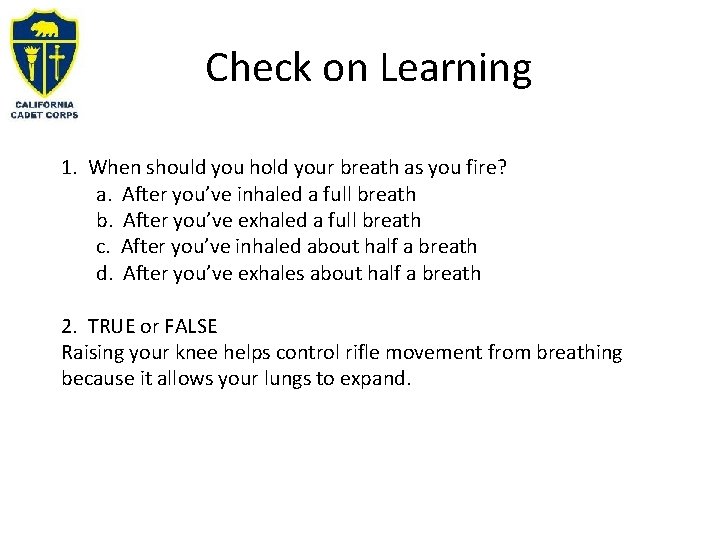 Check on Learning 1. When should you hold your breath as you fire? a. Check on Learning 1. When should you hold your breath as you fire? a.