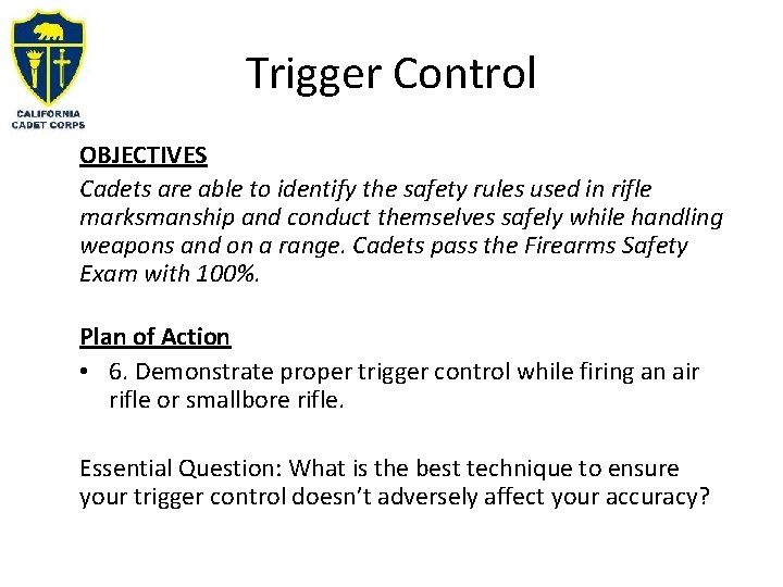 Trigger Control OBJECTIVES Cadets are able to identify the safety rules used in rifle