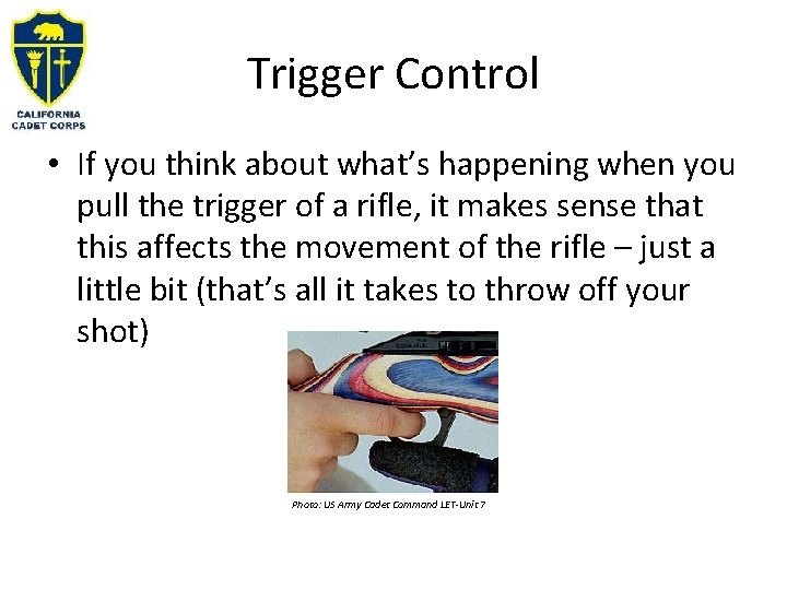 Trigger Control • If you think about what’s happening when you pull the trigger