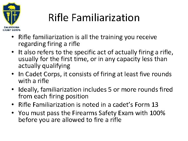 Rifle Familiarization • Rifle familiarization is all the training you receive regarding firing a