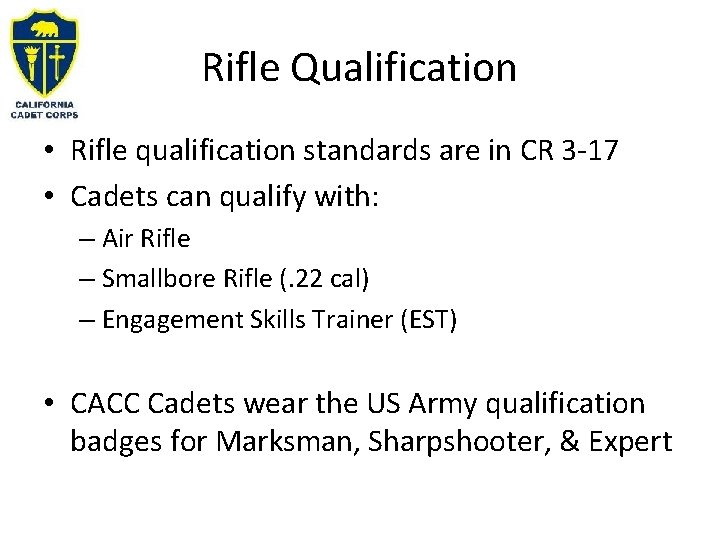 Rifle Qualification • Rifle qualification standards are in CR 3 -17 • Cadets can