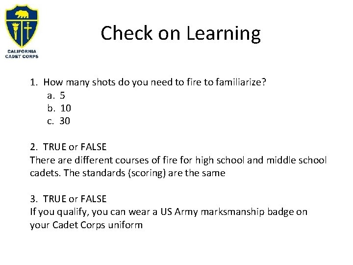 Check on Learning 1. How many shots do you need to fire to familiarize?