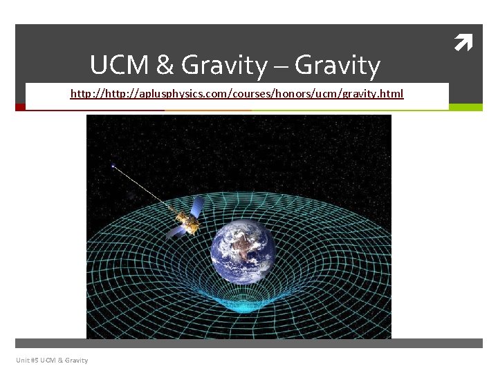 UCM & Gravity – Gravity http: //aplusphysics. com/courses/honors/ucm/gravity. html Unit #5 UCM & Gravity