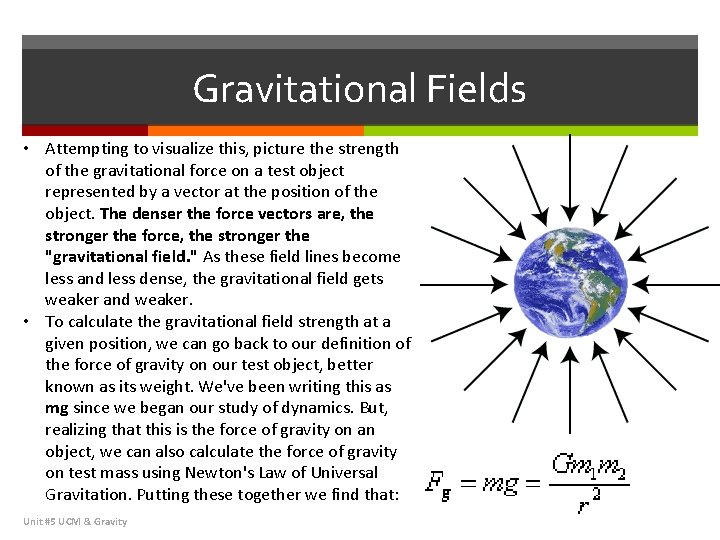 Gravitational Fields • Attempting to visualize this, picture the strength of the gravitational force