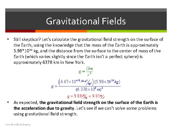 Gravitational Fields • Still skeptical? Let's calculate the gravitational field strength on the surface