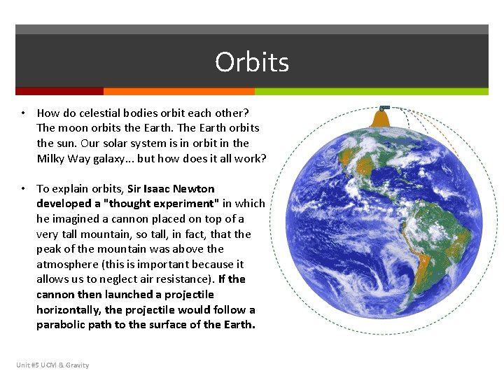 Orbits • How do celestial bodies orbit each other? The moon orbits the Earth.