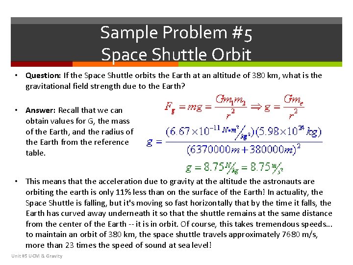 Sample Problem #5 Space Shuttle Orbit • Question: If the Space Shuttle orbits the