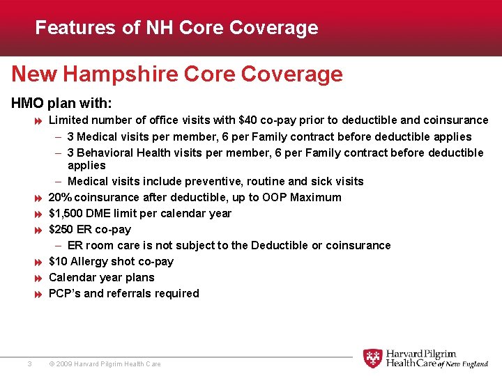 Features of NH Core Coverage New Hampshire Coverage HMO plan with: 8 Limited number