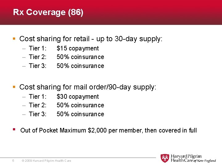 Rx Coverage (86) § Cost sharing for retail - up to 30 -day supply: