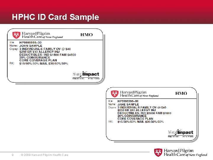 HPHC ID Card Sample 9 © 2009 Harvard Pilgrim Health Care 