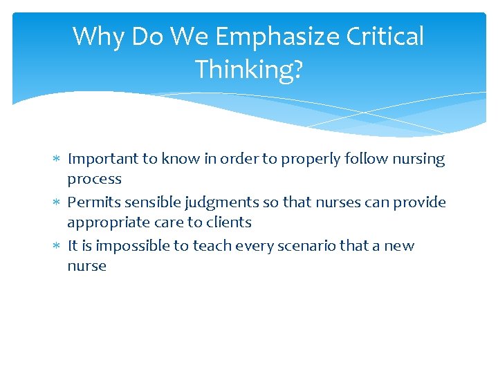 Why Do We Emphasize Critical Thinking? Important to know in order to properly follow