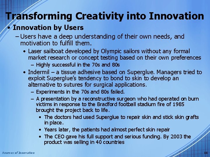 Transforming Creativity into Innovation • Innovation by Users – Users have a deep understanding