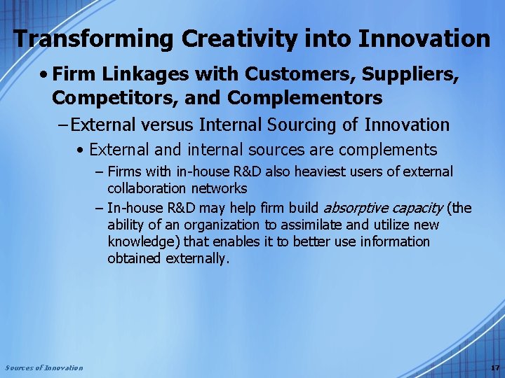 Transforming Creativity into Innovation • Firm Linkages with Customers, Suppliers, Competitors, and Complementors –