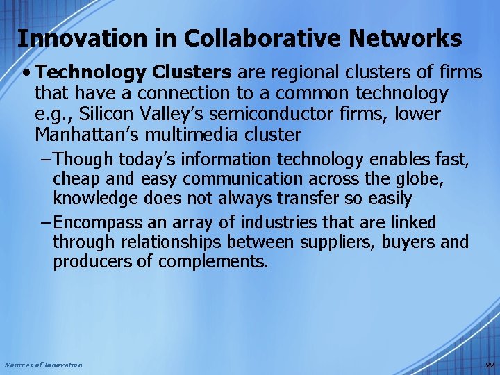Innovation in Collaborative Networks • Technology Clusters are regional clusters of firms that have
