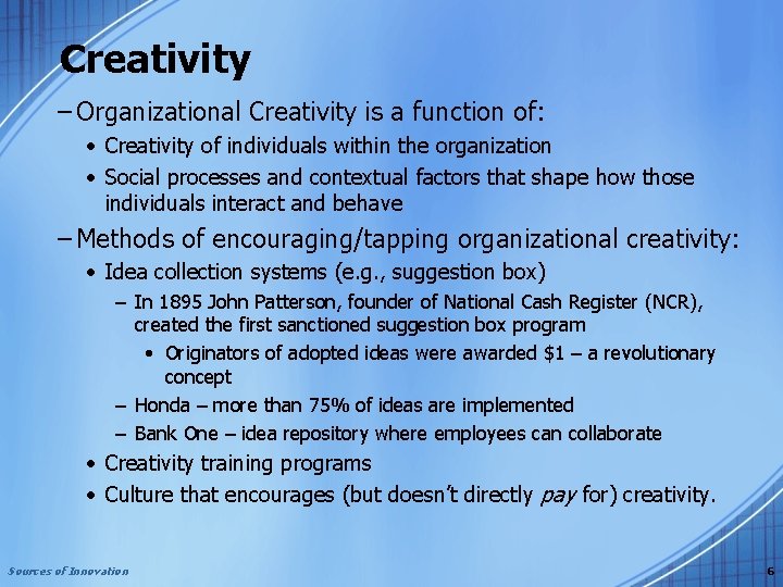 Creativity – Organizational Creativity is a function of: • Creativity of individuals within the