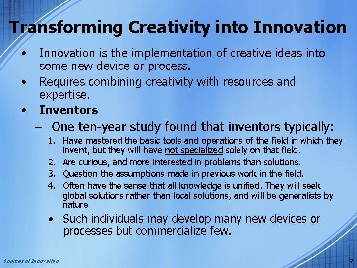Transforming Creativity into Innovation • • • Innovation is the implementation of creative ideas