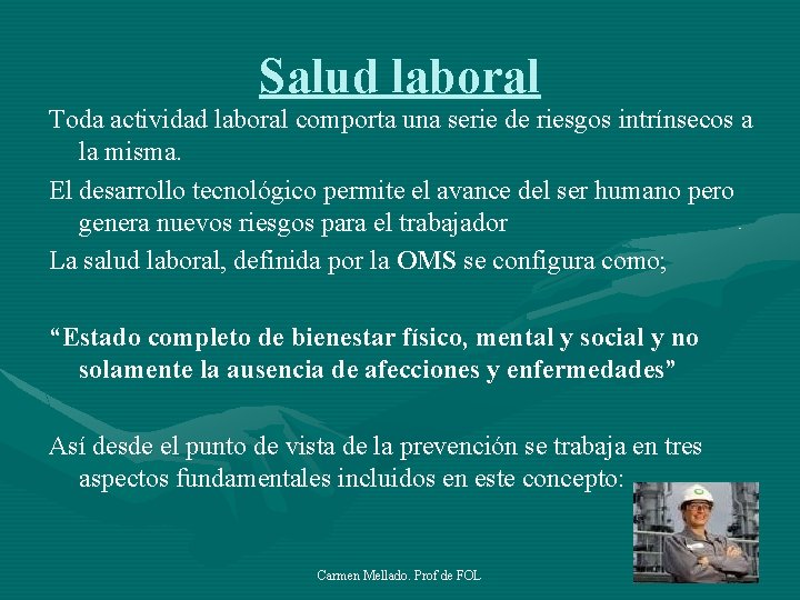 Salud laboral Toda actividad laboral comporta una serie de riesgos intrínsecos a la misma.