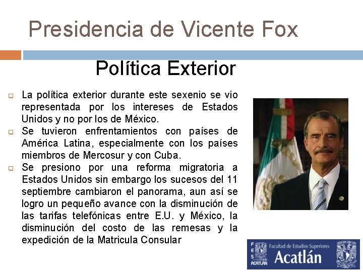 Presidencia de Vicente Fox Política Exterior q q q La política exterior durante este