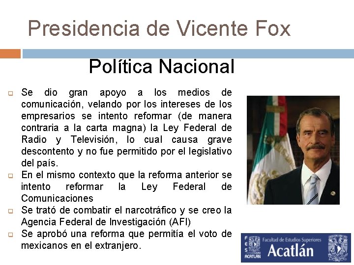 Presidencia de Vicente Fox Política Nacional q q Se dio gran apoyo a los