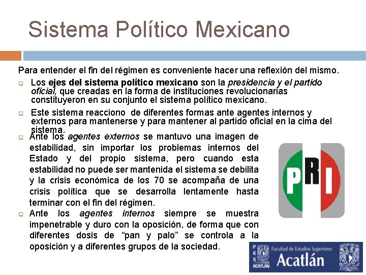 Sistema Político Mexicano Para entender el fin del régimen es conveniente hacer una reflexión