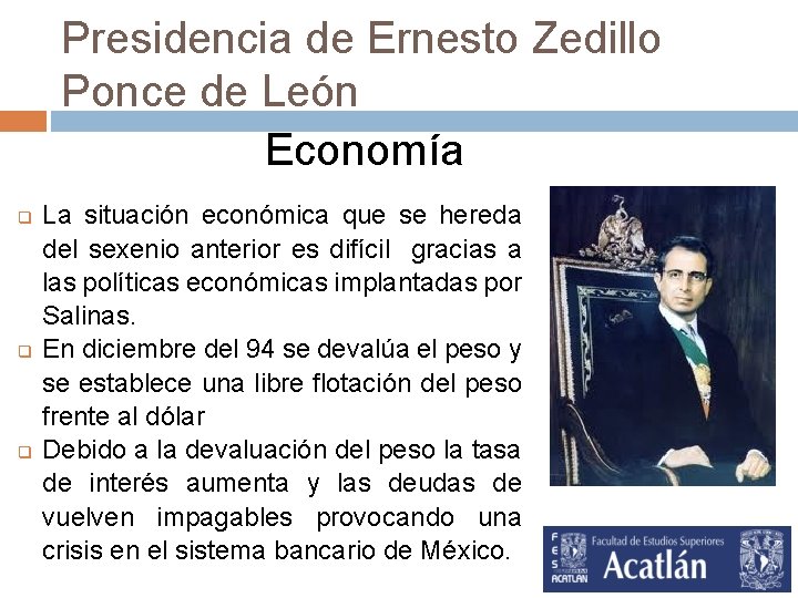 Presidencia de Ernesto Zedillo Ponce de León Economía q q q La situación económica