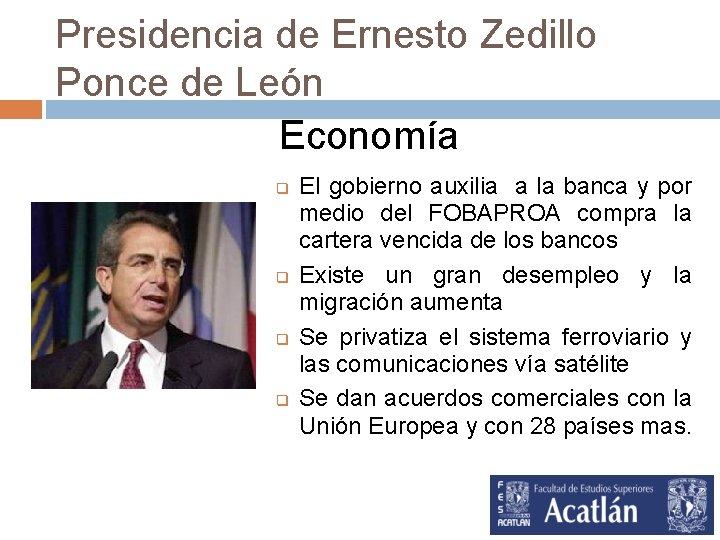 Presidencia de Ernesto Zedillo Ponce de León Economía q q El gobierno auxilia a