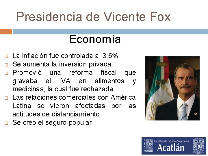 Presidencia de Vicente Fox Economía q q q La inflación fue controlada al 3.