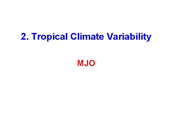 2. Tropical Climate Variability MJO 