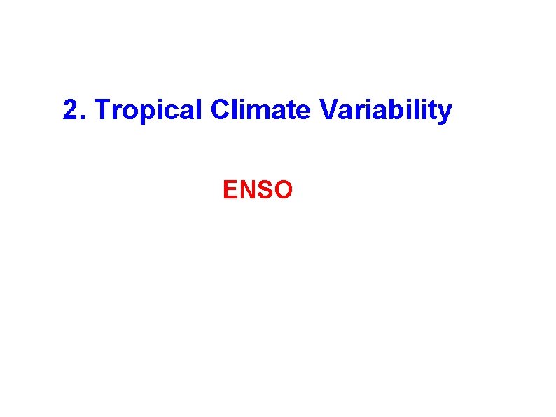 2. Tropical Climate Variability ENSO 