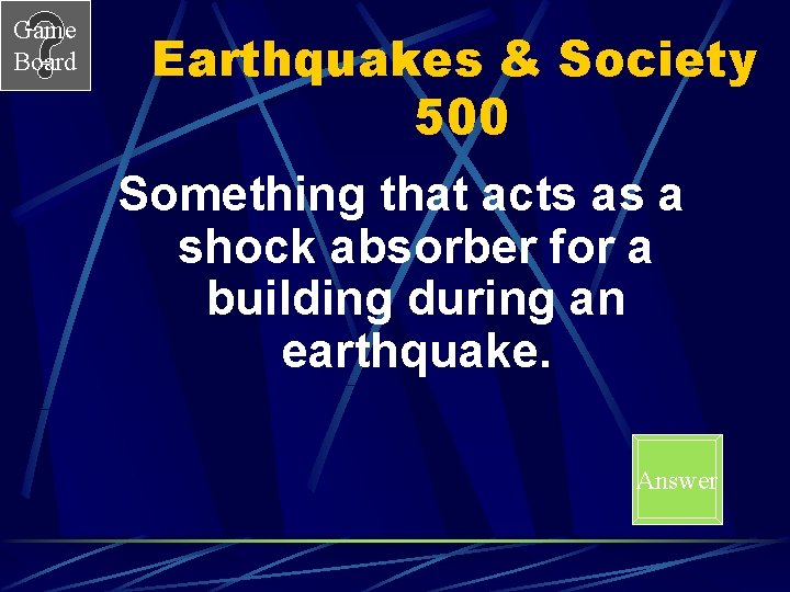 Game Board Earthquakes & Society 500 Something that acts as a shock absorber for