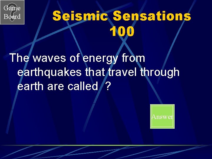 Game Board Seismic Sensations 100 The waves of energy from earthquakes that travel through