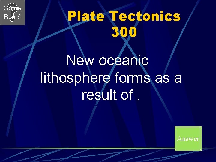 Game Board Plate Tectonics 300 New oceanic lithosphere forms as a result of. Answer