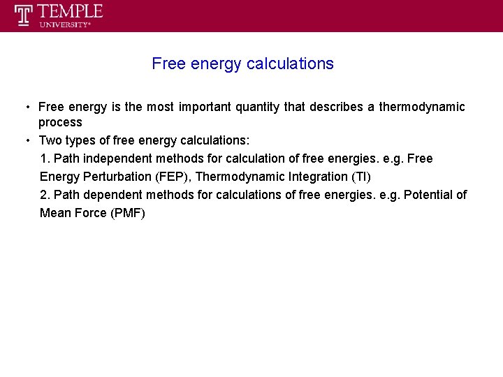 Free energy calculations • Free energy is the most important quantity that describes a