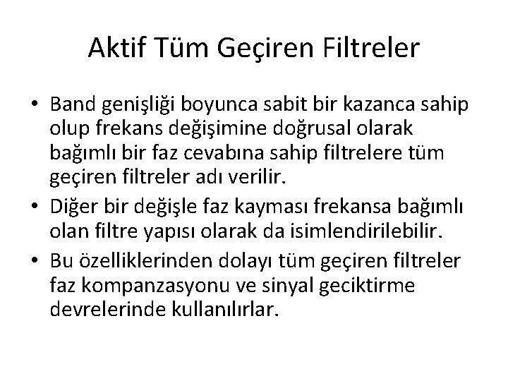 Aktif Tüm Geçiren Filtreler • Band genişliği boyunca sabit bir kazanca sahip olup frekans