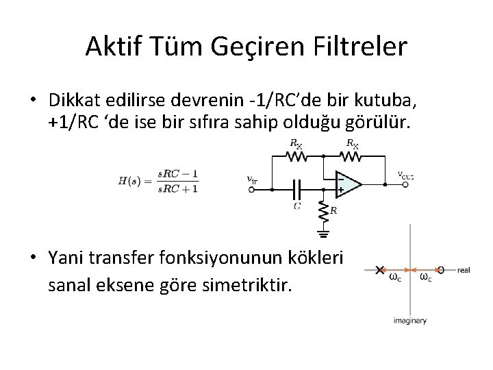 Aktif Tüm Geçiren Filtreler • Dikkat edilirse devrenin -1/RC’de bir kutuba, +1/RC ‘de ise