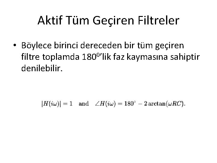 Aktif Tüm Geçiren Filtreler • Böylece birinci dereceden bir tüm geçiren filtre toplamda 1800’lik