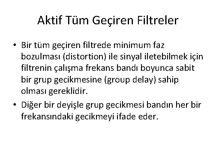 Aktif Tüm Geçiren Filtreler • Bir tüm geçiren filtrede minimum faz bozulması (distortion) ile