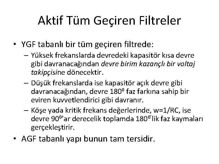 Aktif Tüm Geçiren Filtreler • YGF tabanlı bir tüm geçiren filtrede: – Yüksek frekanslarda