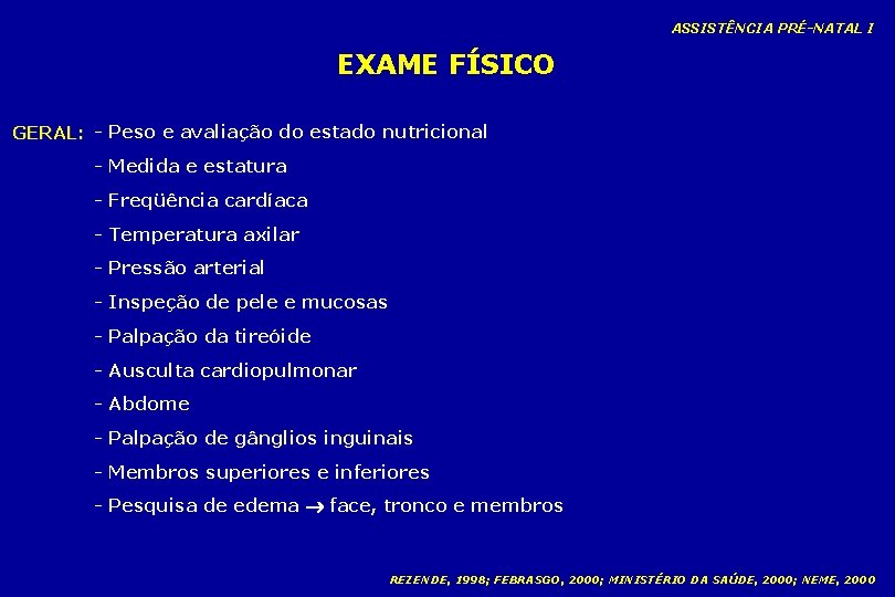 ASSISTÊNCIA PRÉ-NATAL I EXAME FÍSICO GERAL: - Peso e avaliação do estado nutricional -