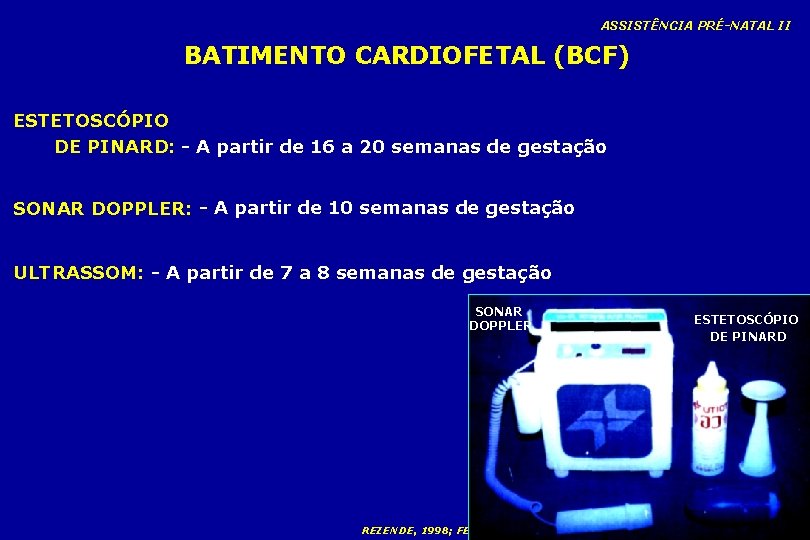 ASSISTÊNCIA PRÉ-NATAL II BATIMENTO CARDIOFETAL (BCF) ESTETOSCÓPIO DE PINARD: - A partir de 16