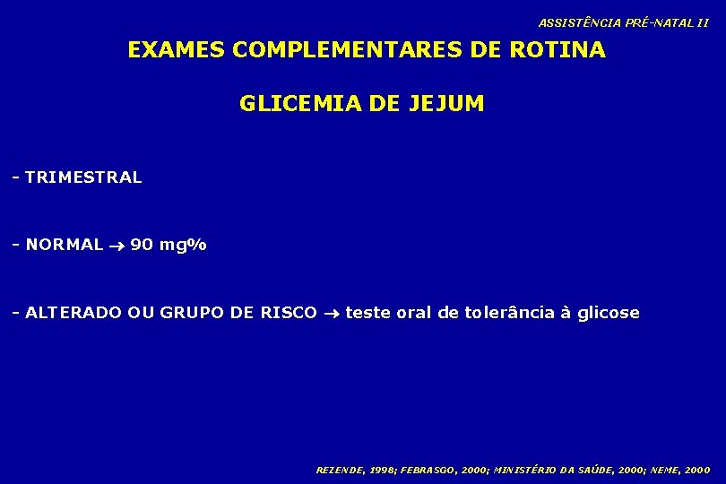 ASSISTÊNCIA PRÉ-NATAL II EXAMES COMPLEMENTARES DE ROTINA GLICEMIA DE JEJUM - TRIMESTRAL - NORMAL