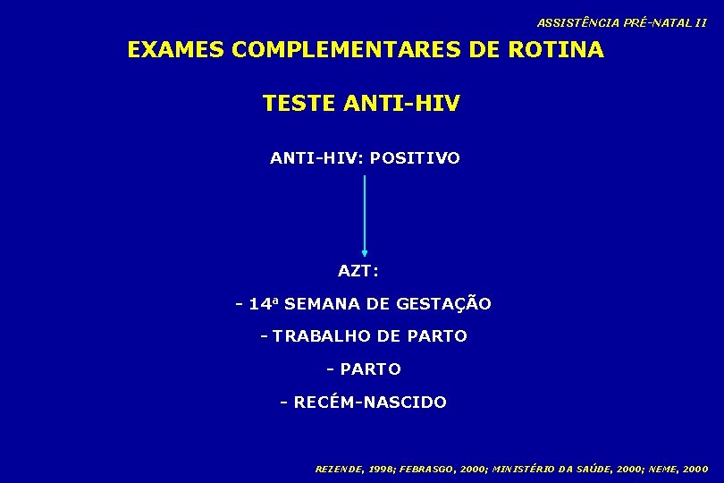 ASSISTÊNCIA PRÉ-NATAL II EXAMES COMPLEMENTARES DE ROTINA TESTE ANTI-HIV: POSITIVO AZT: - 14 a