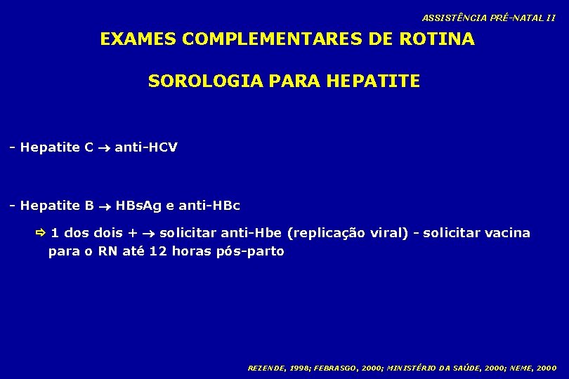 ASSISTÊNCIA PRÉ-NATAL II EXAMES COMPLEMENTARES DE ROTINA SOROLOGIA PARA HEPATITE - Hepatite C anti-HCV