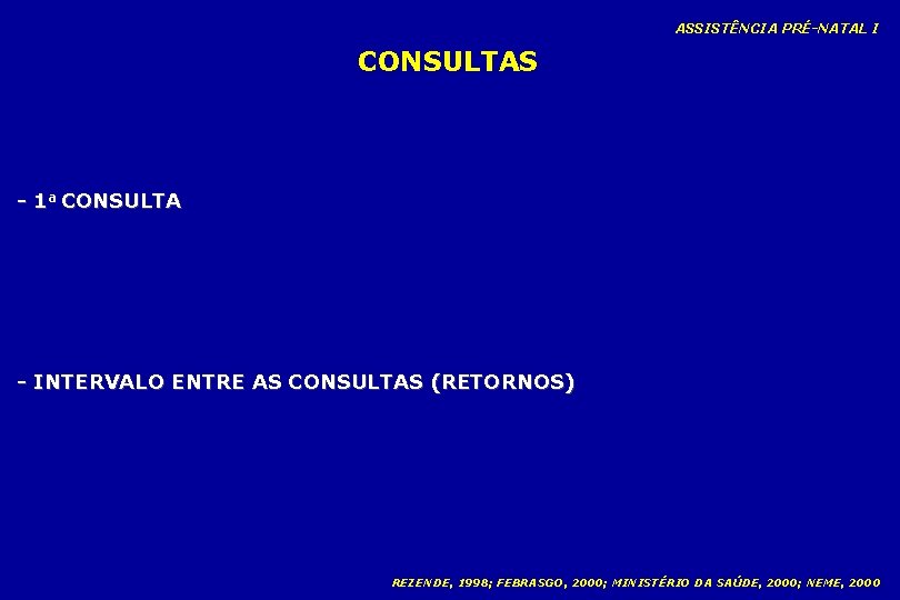 ASSISTÊNCIA PRÉ-NATAL I CONSULTAS - 1 a CONSULTA - INTERVALO ENTRE AS CONSULTAS (RETORNOS)