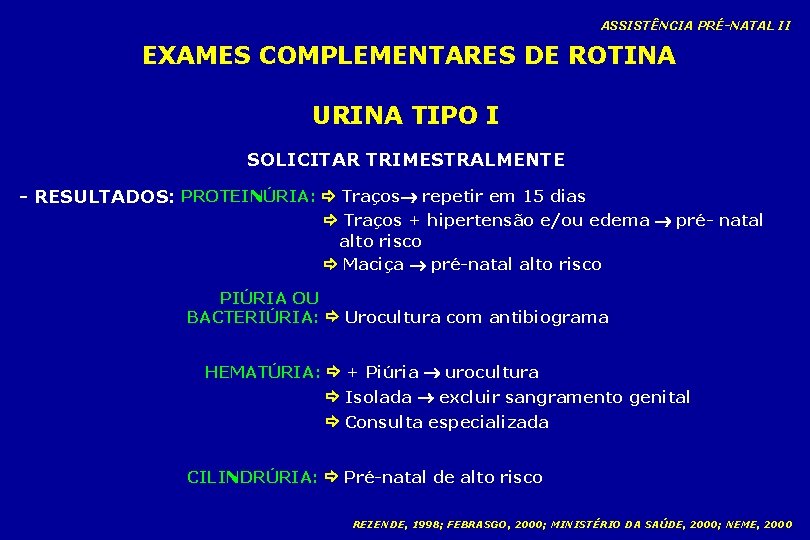 ASSISTÊNCIA PRÉ-NATAL II EXAMES COMPLEMENTARES DE ROTINA URINA TIPO I SOLICITAR TRIMESTRALMENTE - RESULTADOS: