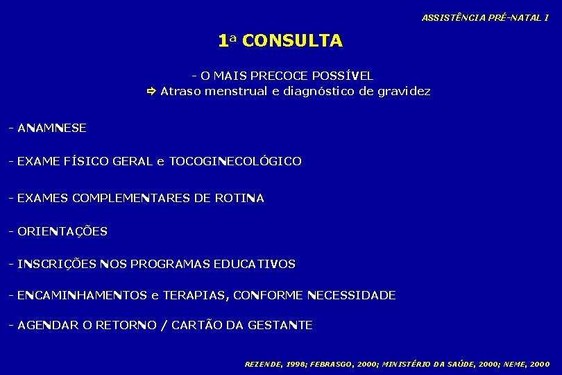 ASSISTÊNCIA PRÉ-NATAL I 1 a CONSULTA - O MAIS PRECOCE POSSÍVEL Atraso menstrual e